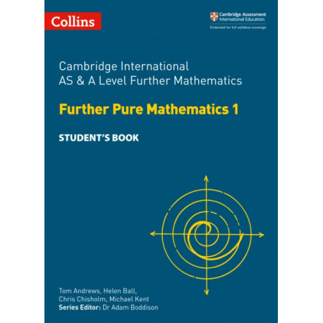 Cambridge International AS & A Level Further Mathematics Further Pure Mathematics 1 Student’s Book