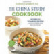 The China Study Cookbook: Revised and Expanded Edition with Over 175 Whole Food, Plant-Based Recipes