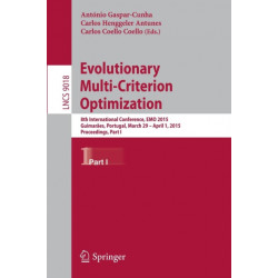 Evolutionary Multi-Criterion Optimization: 8th International Conference, EMO 2015, Guimaraes, Portugal, March 29 --April 1, 2015. Proceedings, Part I