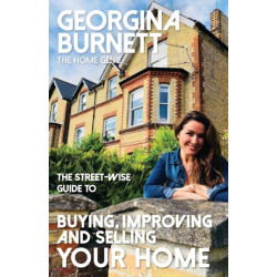 The Street-wise Guide to Buying, Improving and Selling Your Home
