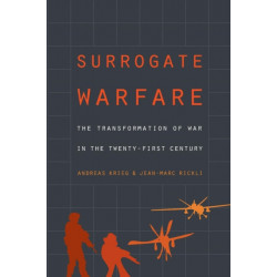 Surrogate Warfare: The Transformation of War in the Twenty-First Century