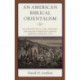 An American Biblical Orientalism: The Construction of Jews, Christians, and Muslims in Nineteenth-Century American Evangelical Piety