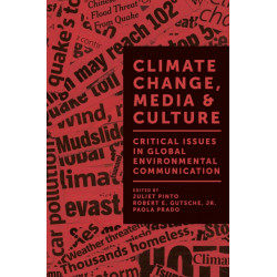 Climate Change, Media & Culture: Critical Issues in Global Environmental Communication
