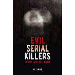 Evil Serial Killers: To Kill and Kill Again