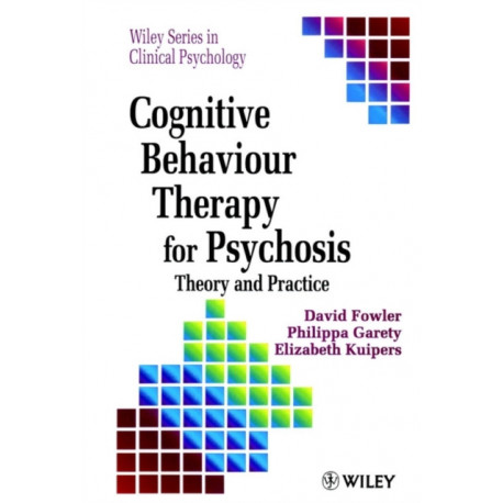 Cognitive Behaviour Therapy for Psychosis: Theory and Practice
