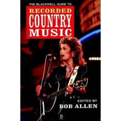 The Blackwell Guide to Recorded Country Music