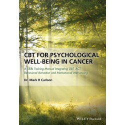 CBT for Psychological Well-Being in Cancer: A Skills Training Manual Integrating DBT, ACT, Behavioral Activation and Motivational Interviewing