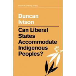Can Liberal States Accommodate Indigenous Peoples?