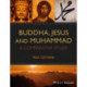 Buddha, Jesus and Muhammad: A Comparative Study