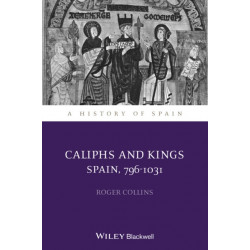 Caliphs and Kings: Spain, 796-1031