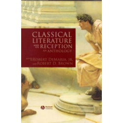 Classical Literature and its Reception: An Anthology