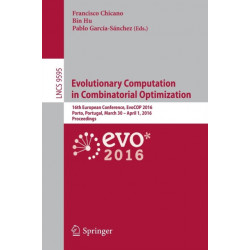 Evolutionary Computation in Combinatorial Optimization: 16th European Conference, EvoCOP 2016, Porto, Portugal, March 30 -- April 1, 2016, Proceedings
