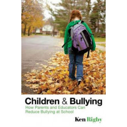 Children and Bullying: How Parents and Educators Can Reduce Bullying at School