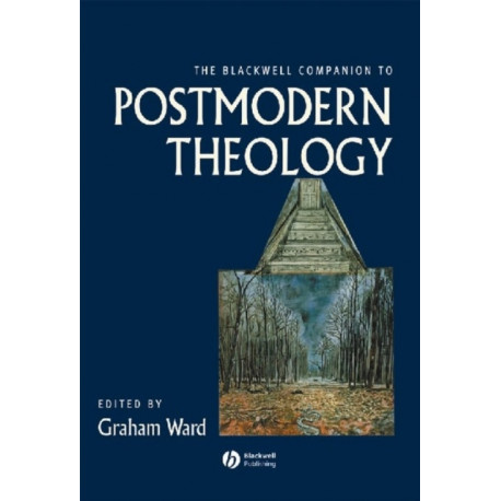 The Blackwell Companion to Postmodern Theology