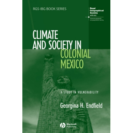 Climate and Society in Colonial Mexico: A Study in Vulnerability