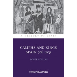 Caliphs and Kings: Spain, 796-1031