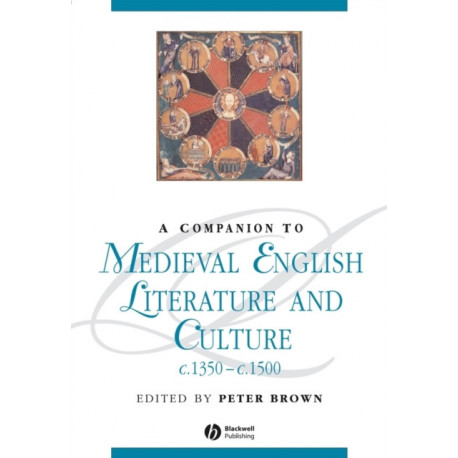 A Companion to Medieval English Literature and Culture, c.1350 - c.1500
