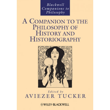 A Companion to the Philosophy of History and Historiography