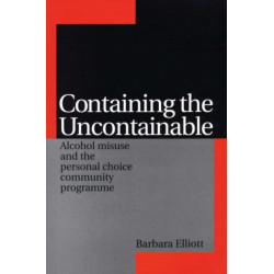 Containing the Uncontainable: Alcohol Misuse and the Personal Choice Community Programme