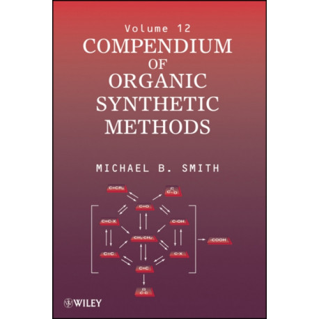 Compendium of Organic Synthetic Methods, Volume 12