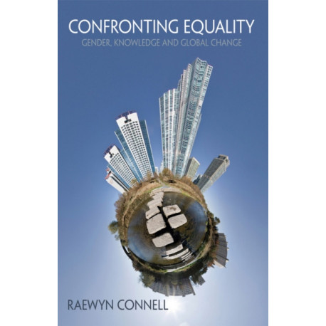 Confronting Equality: Gender, Knowledge and Global Change