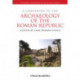 A Companion to the Archaeology of the Roman Republic