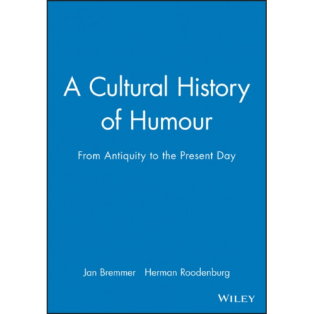 A Cultural History of Humour: From Antiquity to the Present Day