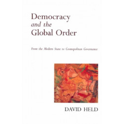 Democracy and the Global Order: From the Modern State to Cosmopolitan Governance