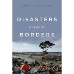 Disasters Without Borders: The International Politics of Natural Disasters