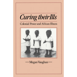 Curing Their Ills: Colonial Power and African Illness