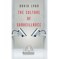The Culture of Surveillance: Watching as a Way of Life