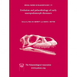 Special Papers in Palaeontology, Evolution and Palaeobiology of Early Sauropodomorph Dinosaurs: Evolution and Palaeobiology of Early Sauropodomorph Dinosaurs