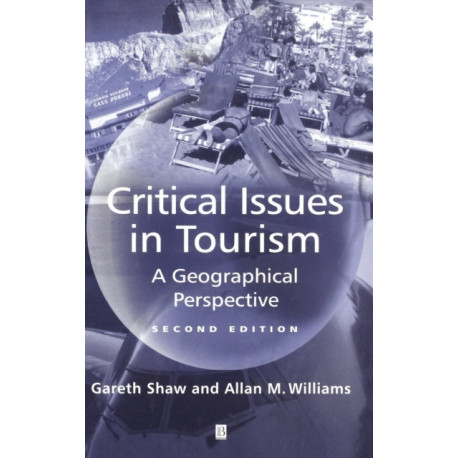Critical Issues in Tourism: A Geographical Perspective