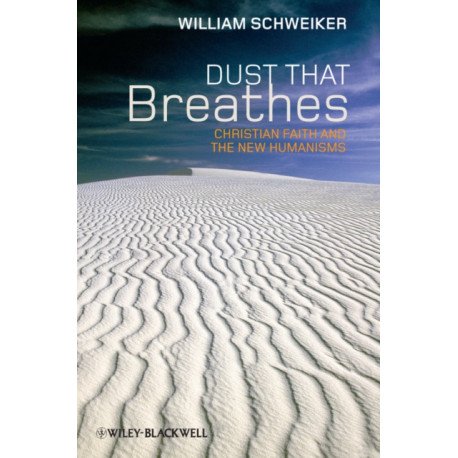 Dust that Breathes: Christian Faith and the New Humanisms