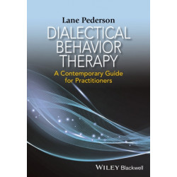 Dialectical Behavior Therapy: A Contemporary Guide for Practitioners
