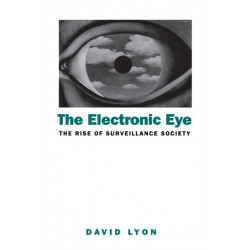 The Electronic Eye: The Rise of Surveillance Society - Computers and Social Control in Context