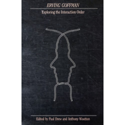 Erving Goffman: Exploring the Interaction Order