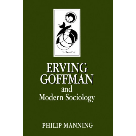 Erving Goffman and Modern Sociology