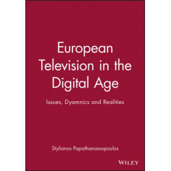 European Television in the Digital Age: Issues, Dyamnics and Realities