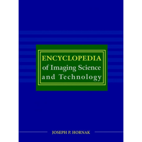 Encyclopedia of Imaging Science and Technology, 2 Volume Set: 2 Volume Set