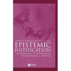 Epistemic Justification: Internalism vs. Externalism, Foundations vs. Virtues
