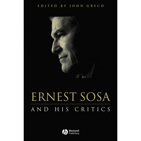 Ernest Sosa: And His Critics