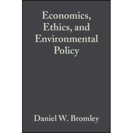 Economics, Ethics, and Environmental Policy: Contested Choices