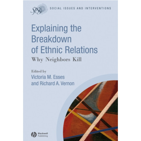 Explaining the Breakdown of Ethnic Relations: Why Neighbors Kill