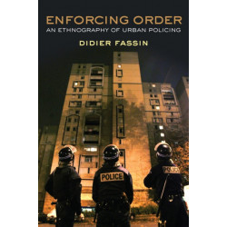 Enforcing Order: An Ethnography of Urban Policing
