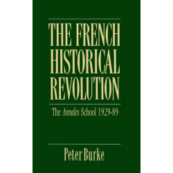 The French Historical Revolution: Annales School 1929 - 1989