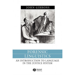 Forensic Linguistics: An Introduction to Language in the Justice System