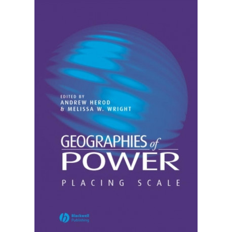 Geographies of Power: Placing Scale