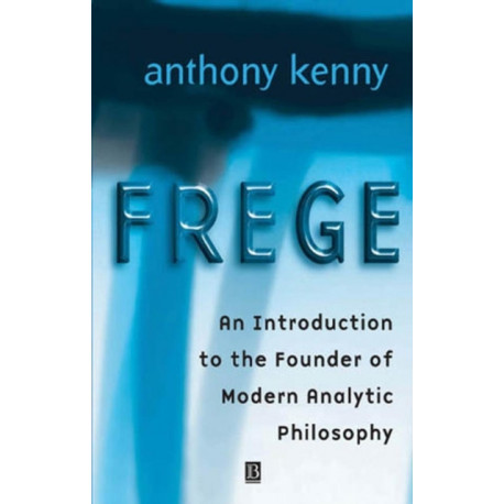 Frege: An Introduction to the Founder of Modern Analytic Philosophy