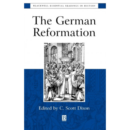 The German Reformation: The Essential Readings